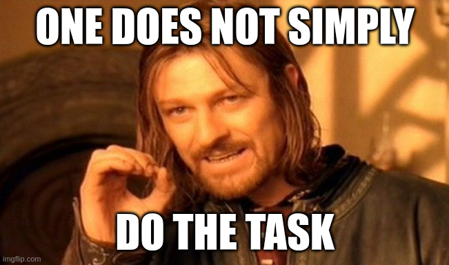 Meme about finally doing the task